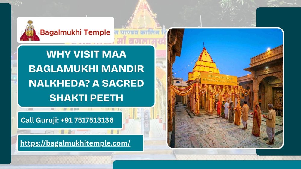 Why Visit Maa Baglamukhi Mandir Nalkheda? A Sacred Shakti Peeth			
