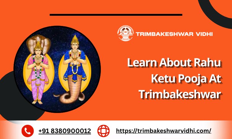 Learn About Rahu Ketu Pooja At Trimbakeshwar