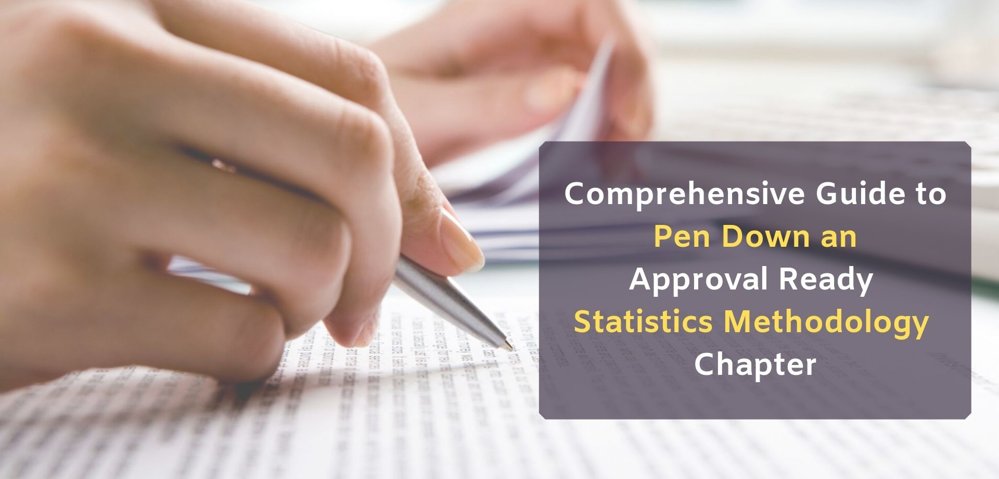 A Comprehensive Guide to Pen Down an Approval Ready Statistics Methodology Chapter